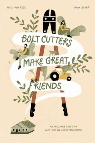 Bolt Cutters Make Great Friends poster