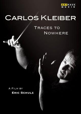 Traces to Nowhere: The Conductor Carlos Kleiber poster