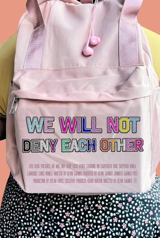 We Will Not Deny Each Other poster