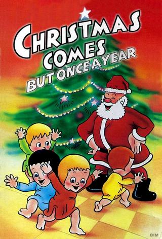 Christmas Comes But Once a Year poster