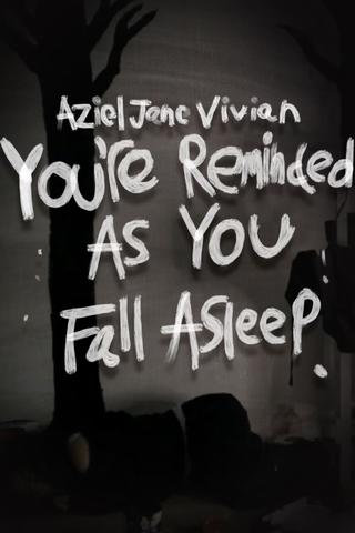 You're Reminded As You Fall Asleep poster