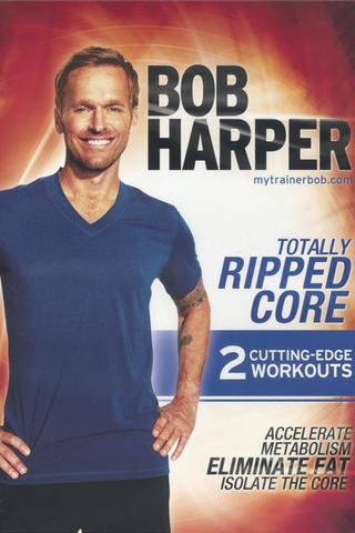 Bob Harper: Totally Ripped Core 1 - Totally Ripped Core poster