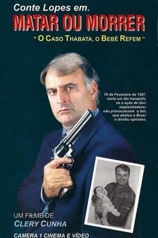 Matar ou Morrer - O Caso Thabata, o Bebê Refém poster