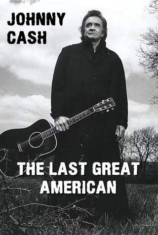 Johnny Cash: The Last Great American poster
