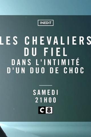 Les Chevaliers du Fiel - Dans l'intimité d'un duo de choc poster