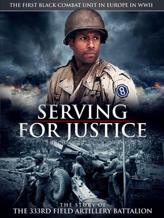 Serving For Justice The Story Of The 333Rd Field Artillery Battalion poster