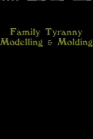Family Tyranny (Modeling and Molding) poster