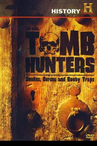 The Real Tomb Hunters: Snakes, Curses and Booby Traps poster