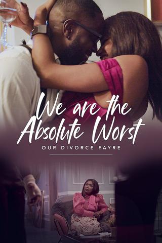 We Are the Absolute Worst: Our Divorce Fayre poster