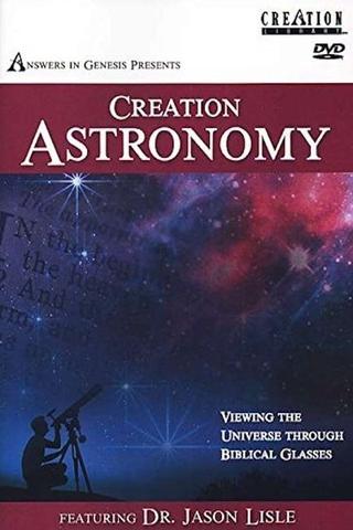 Creation Astronomy: Viewing the Universe Through Biblical Glasses poster
