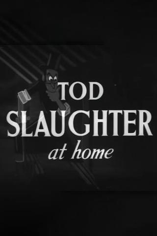 Tod Slaughter at Home poster