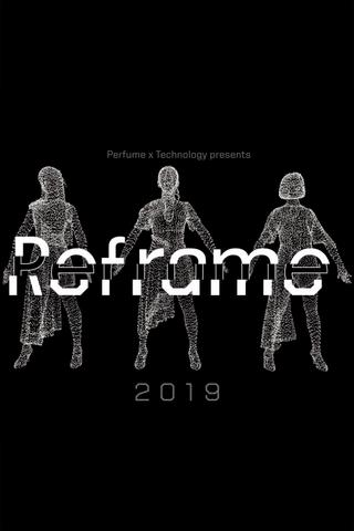 Perfume x TECHNOLOGY Presents: REFRAME 2019 poster