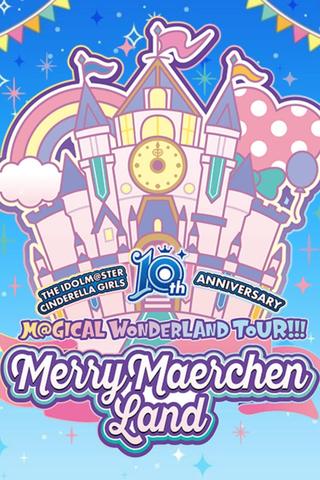 THE IDOLM@STER CINDERELLA GIRLS 10th ANNIVERSARY M@GICAL WONDERLAND TOUR!!! MerryMaerchen Land Day2 poster