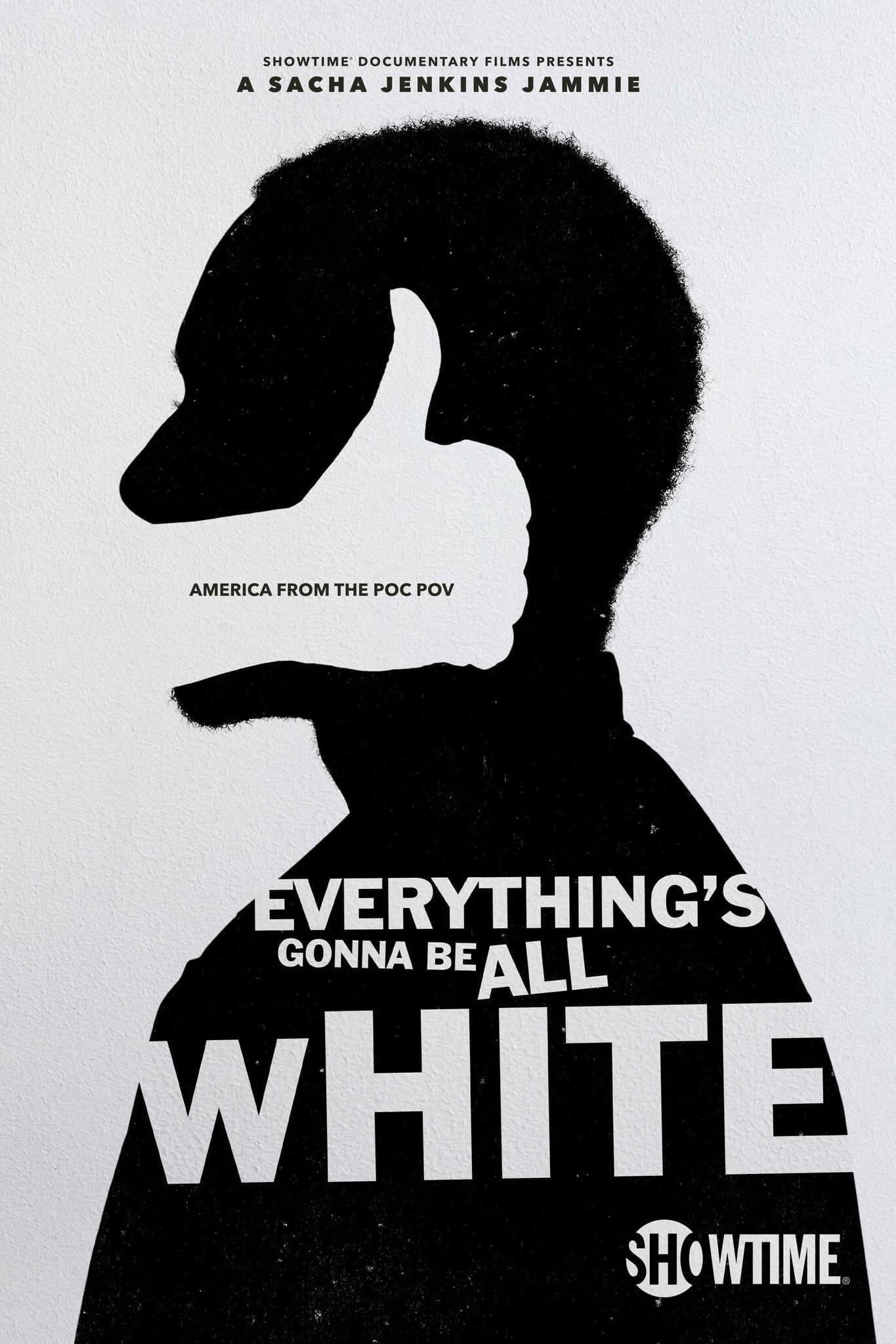 Everything's Gonna Be All White poster
