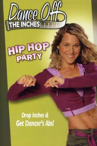 Dance Off The Inches: Hip Hop Party poster