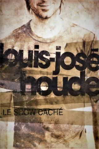 Louis-José Houde - Le Show Caché poster