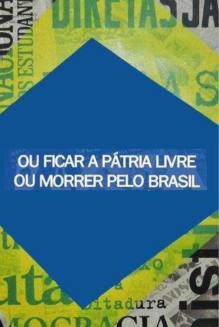 Ou Ficar a Pátria Livre ou Morrer Pelo Brasil poster
