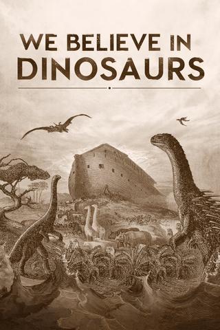 We Believe in Dinosaurs poster