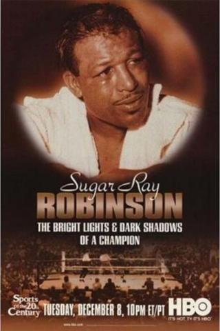 Sugar Ray Robinson: The Bright Lights and Dark Shadows of a Champion poster