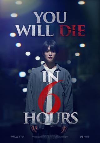You Will Die in 6 Hours poster