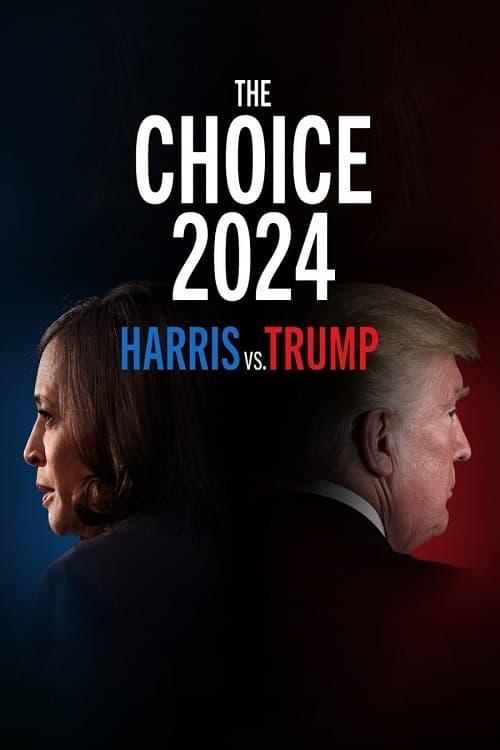 The Choice 2024: Harris vs. Trump poster