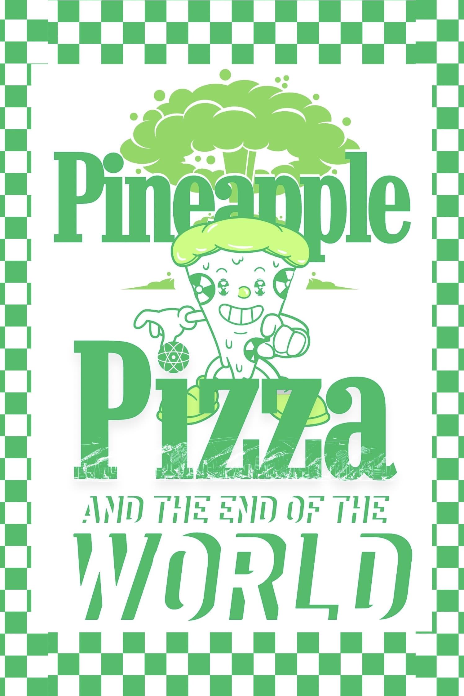 Pineapple Pizza and The End of the World poster