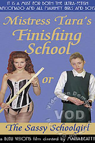 Mistress Tara's Finishing School, or, The Sassy Schoolgirl poster