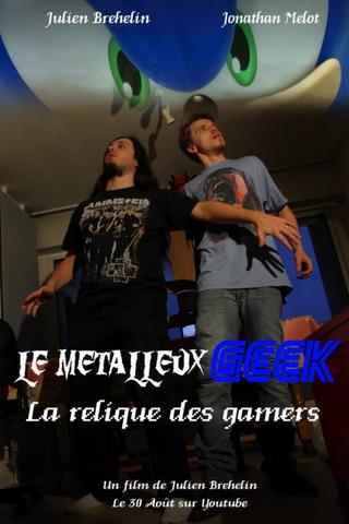 Le Métalleux Geek - La Relique des Gamers poster