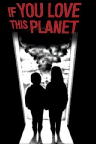 If You Love This Planet poster