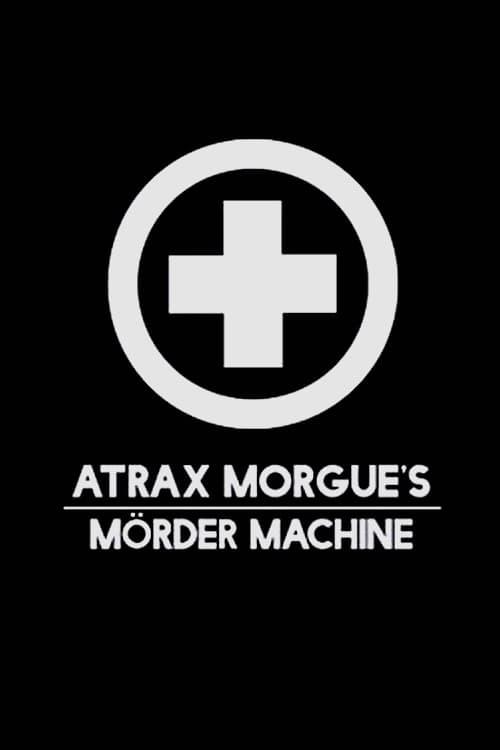 Atrax Morgue's Mörder Machine poster