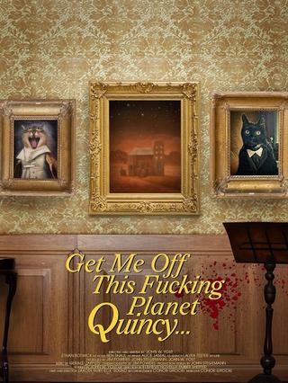 Get Me Off This Fucking Planet, Quincy poster