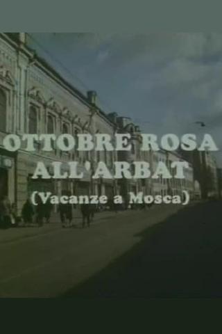 Ottobre rosa all'Arbat (Vacanze a Mosca) poster