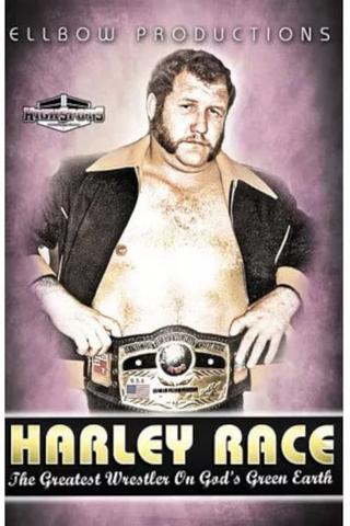 Harley Race: The Greatest Wrestler on God's Green Earth poster