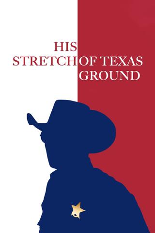 His Stretch of Texas Ground poster