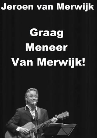 Jeroen van Merwijk: Graag Meneer Van Merwijk! poster