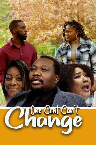 One Cent Can't Change poster