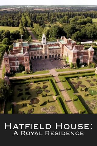 Hatfield House: A Royal Residence poster