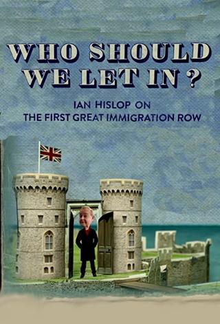 Who Should We Let In? Ian Hislop on the First Great Immigration Row poster