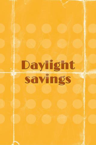 Daylight Savings poster