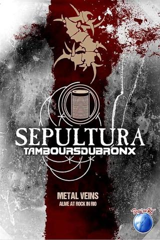 Sepultura & Les Tambours Du Bronx: Metal Veins poster