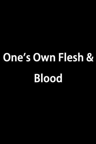 One's Own Flesh & Blood poster