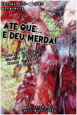 Até que... E deu merda! poster