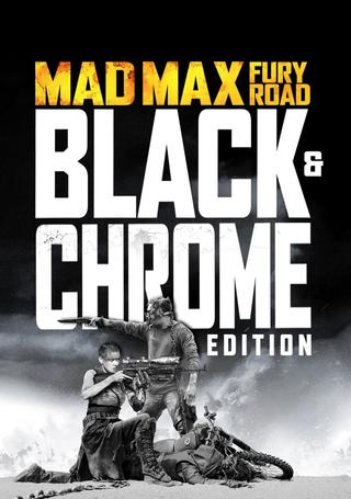 Mad Max: Fury Road - Introduction to Black & Chrome Edition by George Miller poster