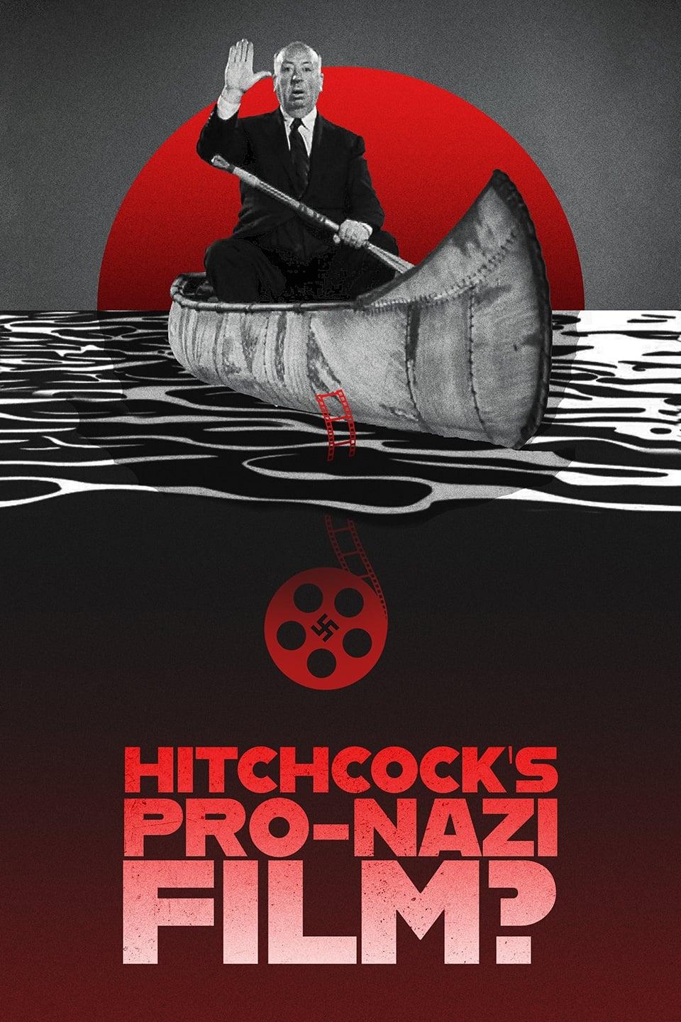 Hitchcock's Pro-Nazi Film? poster