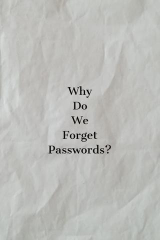 Why Do We Forget Passwords? poster