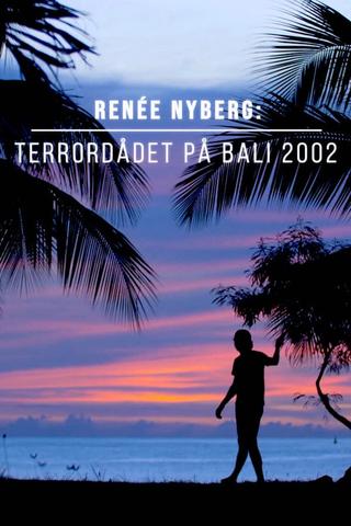 Renée Nyberg: Terrorist Attack in Bali poster