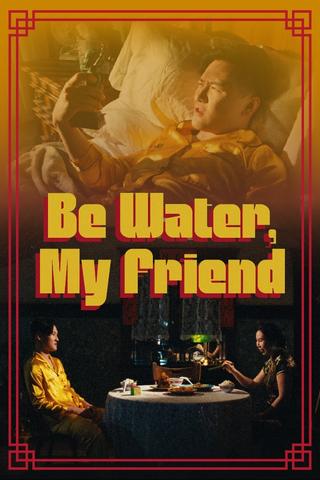 Be Water, My Friend poster