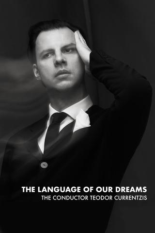 The Language of Our Dreams – The Conductor Teodor Currentzis poster