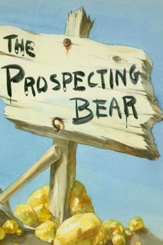 The Prospecting Bear poster