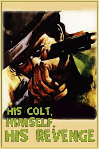 His Colt, Himself, His Revenge poster